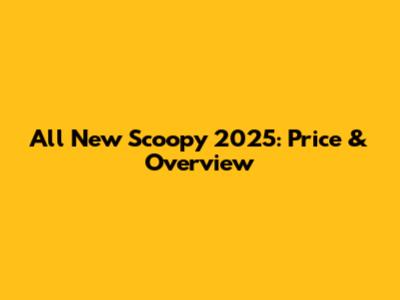 All New Scoopy 2025: Price & Overview