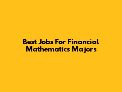 Best Jobs For Financial Mathematics Majors