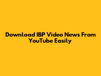 Download IBP Video News From YouTube Easily