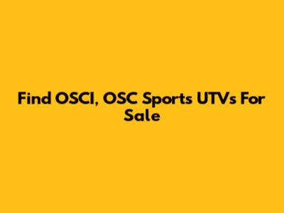 Find OSCI, OSC Sports UTVs For Sale
