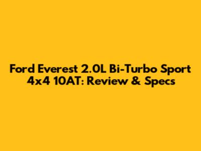 Ford Everest 2.0L Bi-Turbo Sport 4x4 10AT: Review & Specs