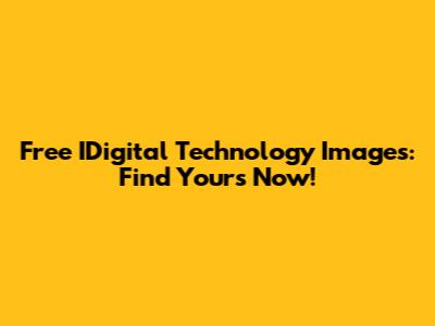 Free IDigital Technology Images: Find Yours Now!