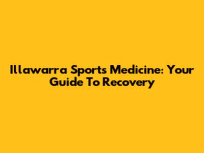 Illawarra Sports Medicine: Your Guide To Recovery