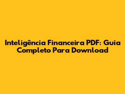 Inteligência Financeira PDF: Guia Completo Para Download
