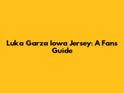 Luka Garza Iowa Jersey: A Fan's Guide