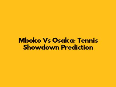 Mboko Vs Osaka: Tennis Showdown Prediction