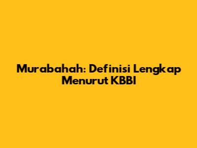 Murabahah: Definisi Lengkap Menurut KBBI
