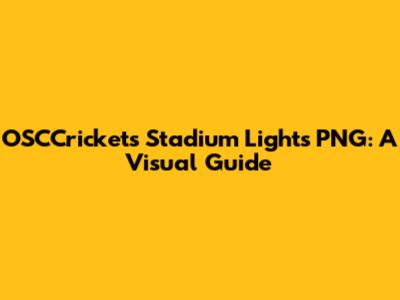 OSCCrickets Stadium Lights PNG: A Visual Guide