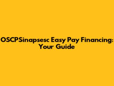 OSCPSinapsesc Easy Pay Financing: Your Guide
