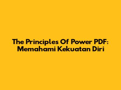 The Principles Of Power PDF: Memahami Kekuatan Diri